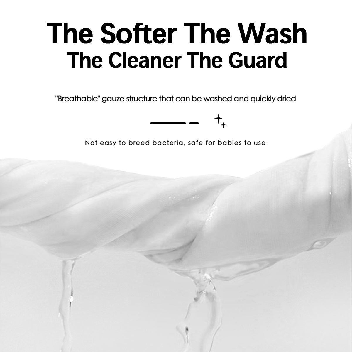 The Softer The Wash The Cleaner The Guard - Breathable gauze structure can be washed and quickly dried, safe for babies.